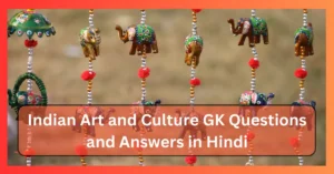 Indian Art and Culture GK Questions