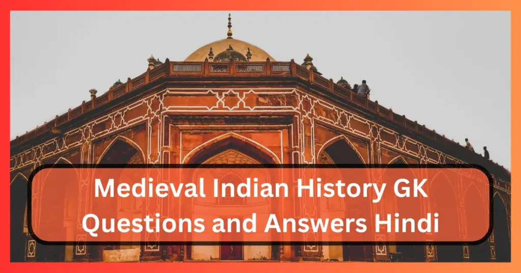 Medieval Indian History GK Questions