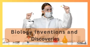 Biology Inventions and Discoveries