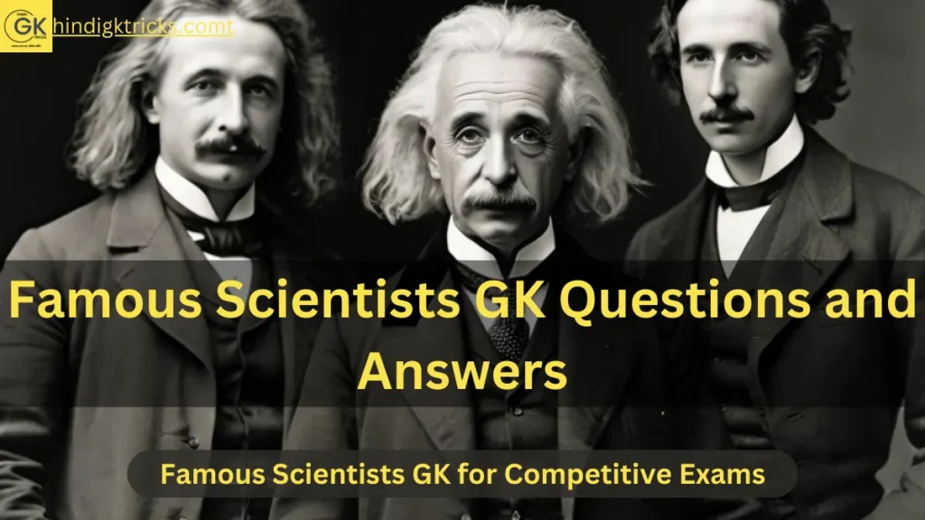 Famous Scientists GK Questions and Answers