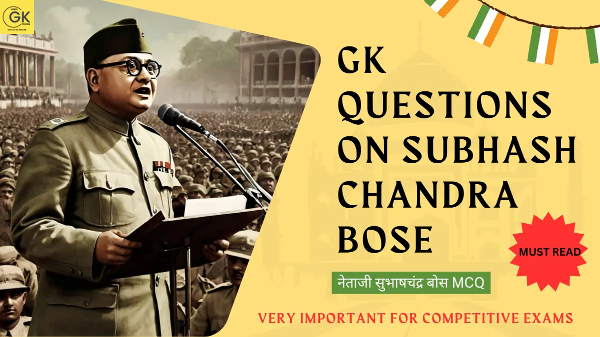 GK Questions on Subhash Chandra Bose